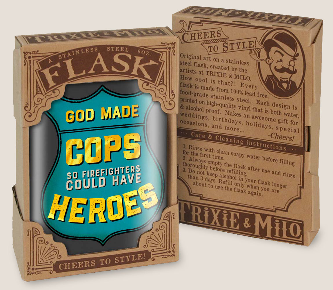 8 oz. Hip Flask: God Made Cops, So Firefighters Would Have Heroes Kick off every holiday or party with confidence. Cool stylish stainless steel drinking flask. Designed for durability and aesthetic appeal in gift box