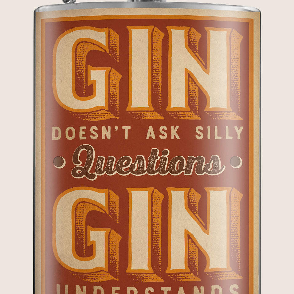 8 oz. Hip Flask: Gin Doesn't Ask Silly Questions, Gin Understands Kick off every holiday or party with confidence. Cool stylish stainless steel drinking flask. Designed for durability and vintage aesthetic appeal.