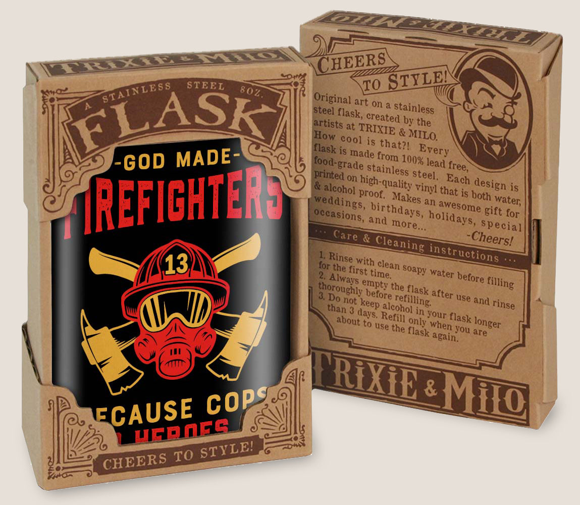 8 oz. Hip Flask: God Made Firefighters Because Cops Need Heroes Too Kick off every holiday or party with confidence. Cool stylish stainless steel drinking flask. Designed for durability and aesthetic appeal in gift box