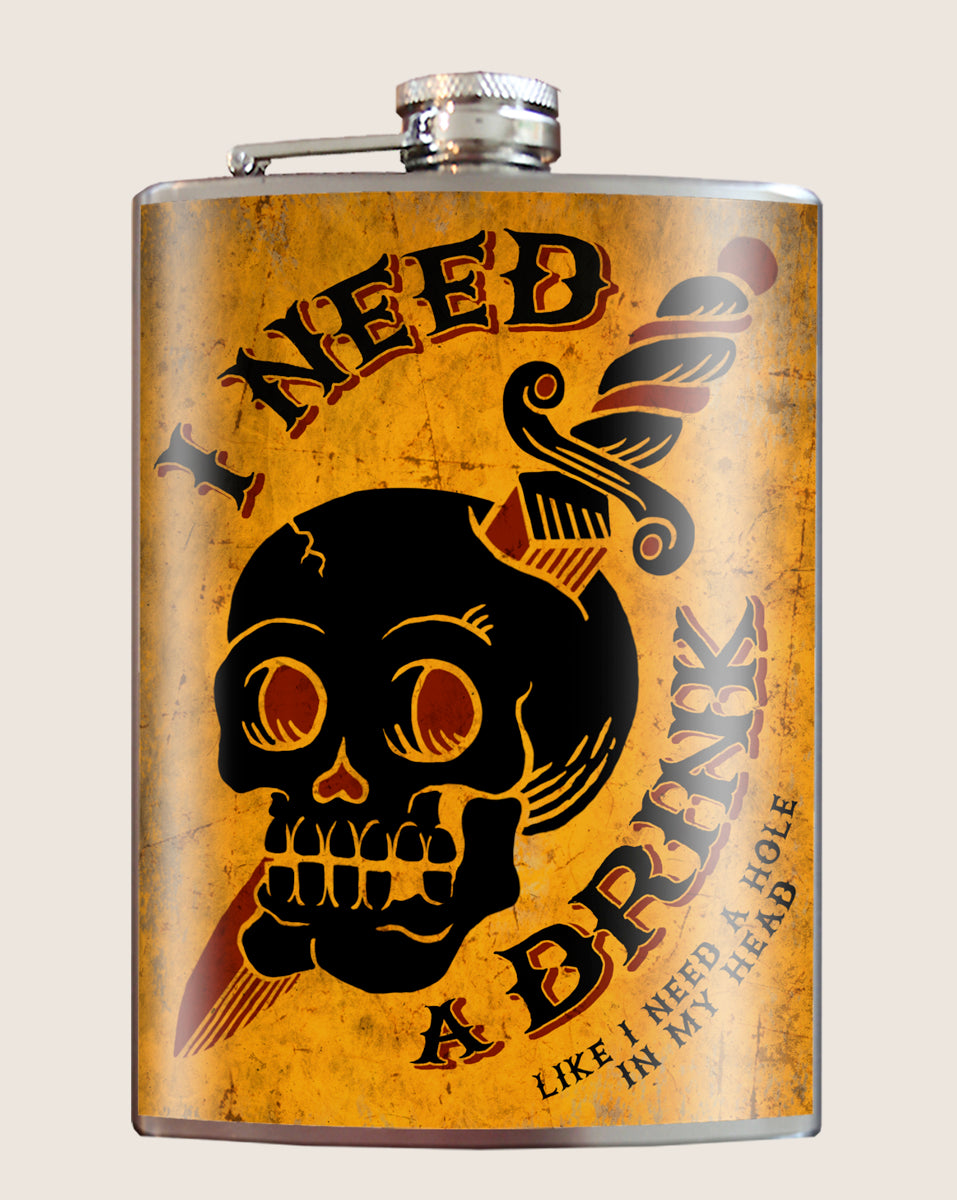 8 oz. Hip Flask: I Need A Drink (Like I Need A Hole in My Head) Kick off every holiday or party with confidence. Cool stylish stainless steel drinking flask. Designed for durability and retro aesthetic appeal.