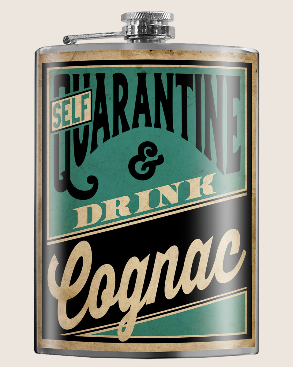 8 oz. Hip Flask: Self Quarantine & Drink Cognac Kick off every holiday or party with confidence. Cool stylish stainless steel drinking flask. Designed for durability and aesthetic appeal.
