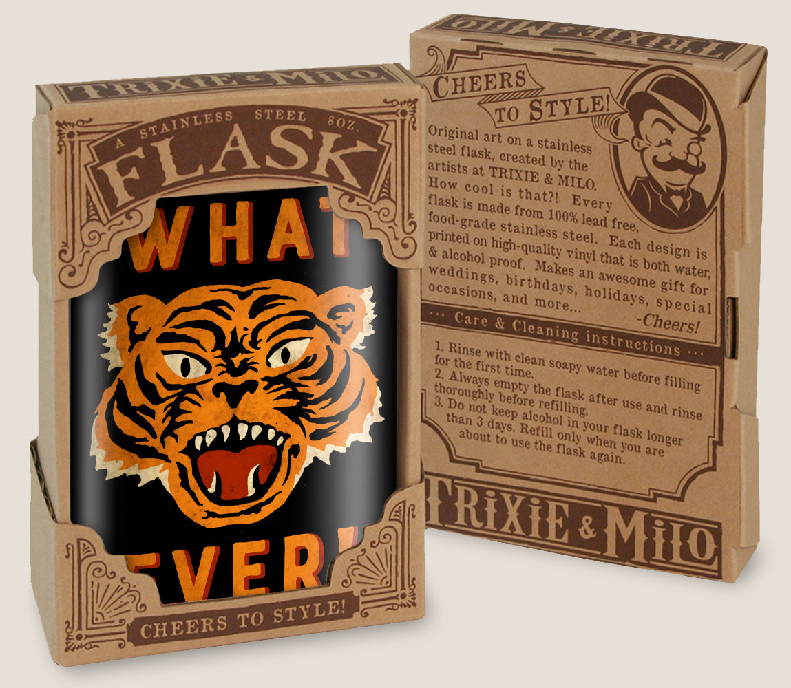 8 oz. Hip Flask: Whatever! (Tiger) Kick off every holiday or party with confidence. Cool stylish stainless steel drinking flask. Designed for durability and retro vintage aesthetic appeal in gift box