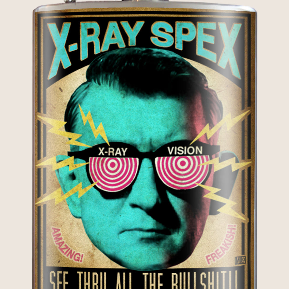 8 oz. Hip Flask: X-Ray Spex "See thru all the bullsh*t!!" Kick off every holiday or party with confidence. Cool stylish stainless steel drinking flask. Designed for durability and kitschy retro aesthetic appeal.
